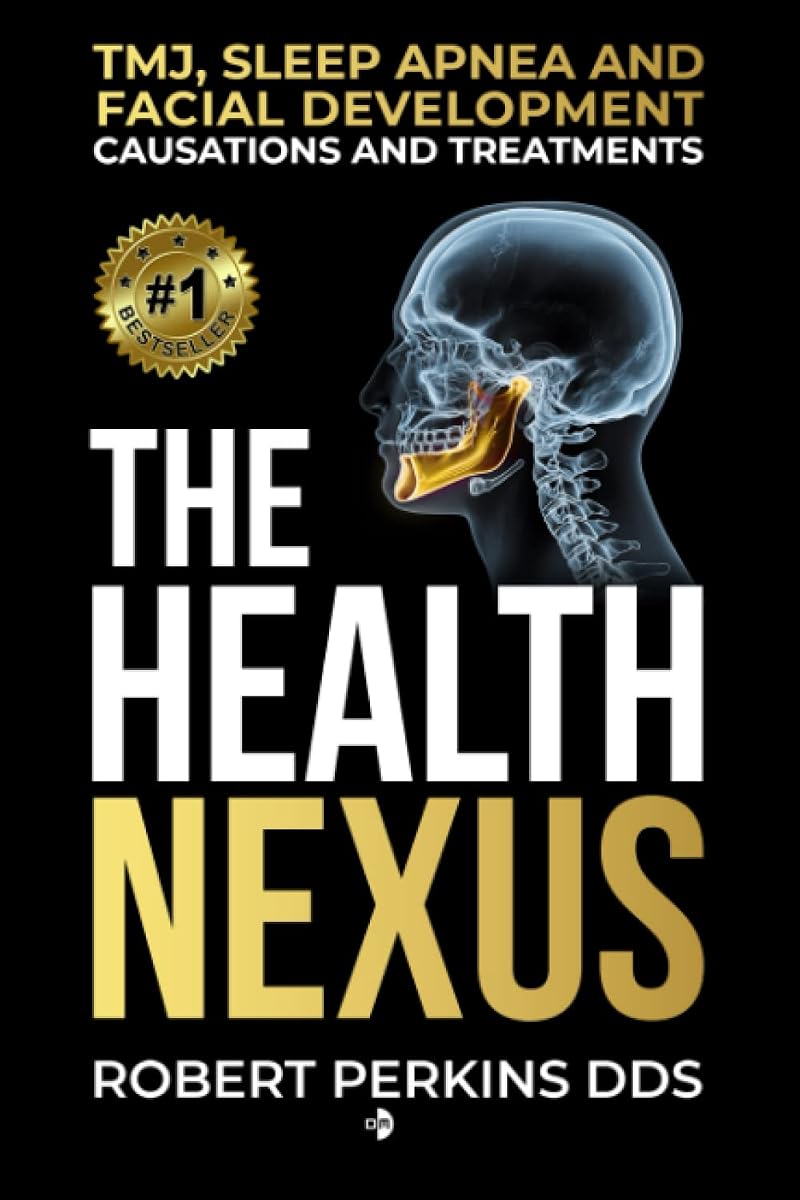 Book cover of The Health Nexus: TMJ, Sleep Apnea, and Facial Development by Dr. Robert Perkins, DDS